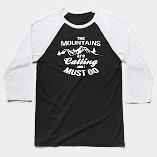 The mountains are calling - Hiking Baseball T-Shirt